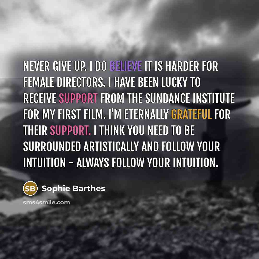 “Never give up. I do believe it is harder for…” quote by Sophie Barthes