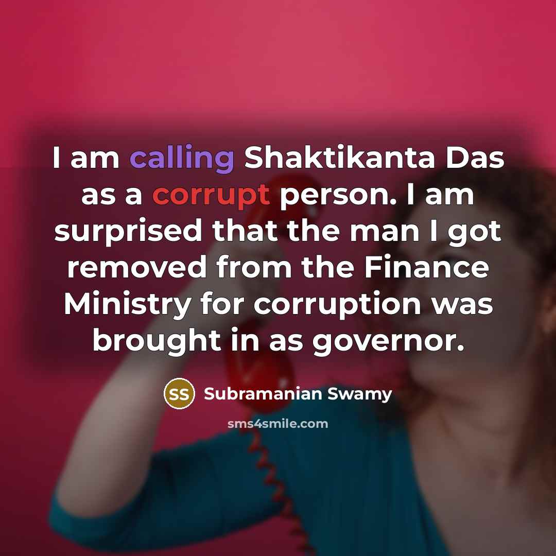 “I am calling Shaktikanta Das as a corrupt person. I…” quote by Subramanian Swamy