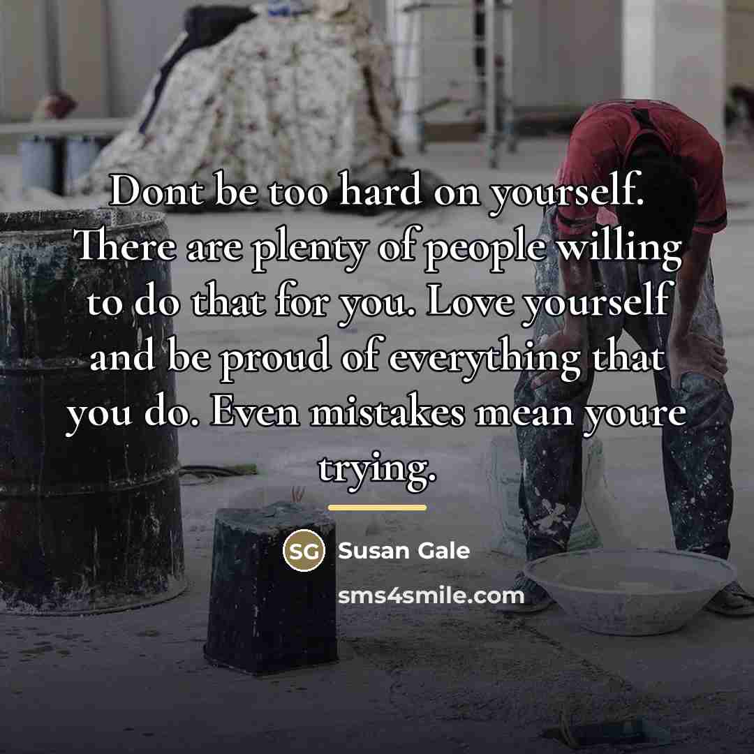 “Dont be too hard on yourself. There are plenty of…” quote by Susan Gale