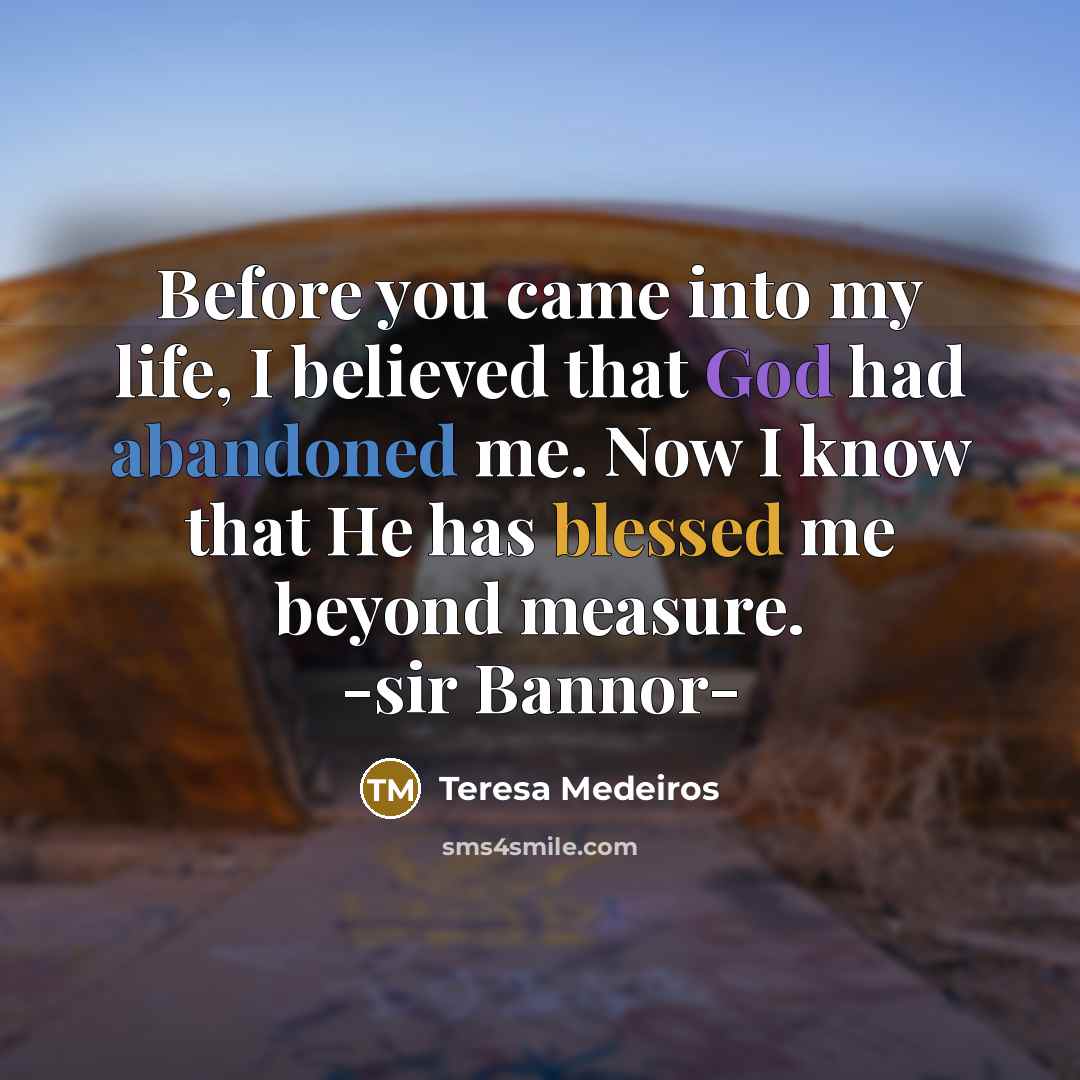 “Before you came into my life, I believed that God…” quote by Teresa Medeiros
