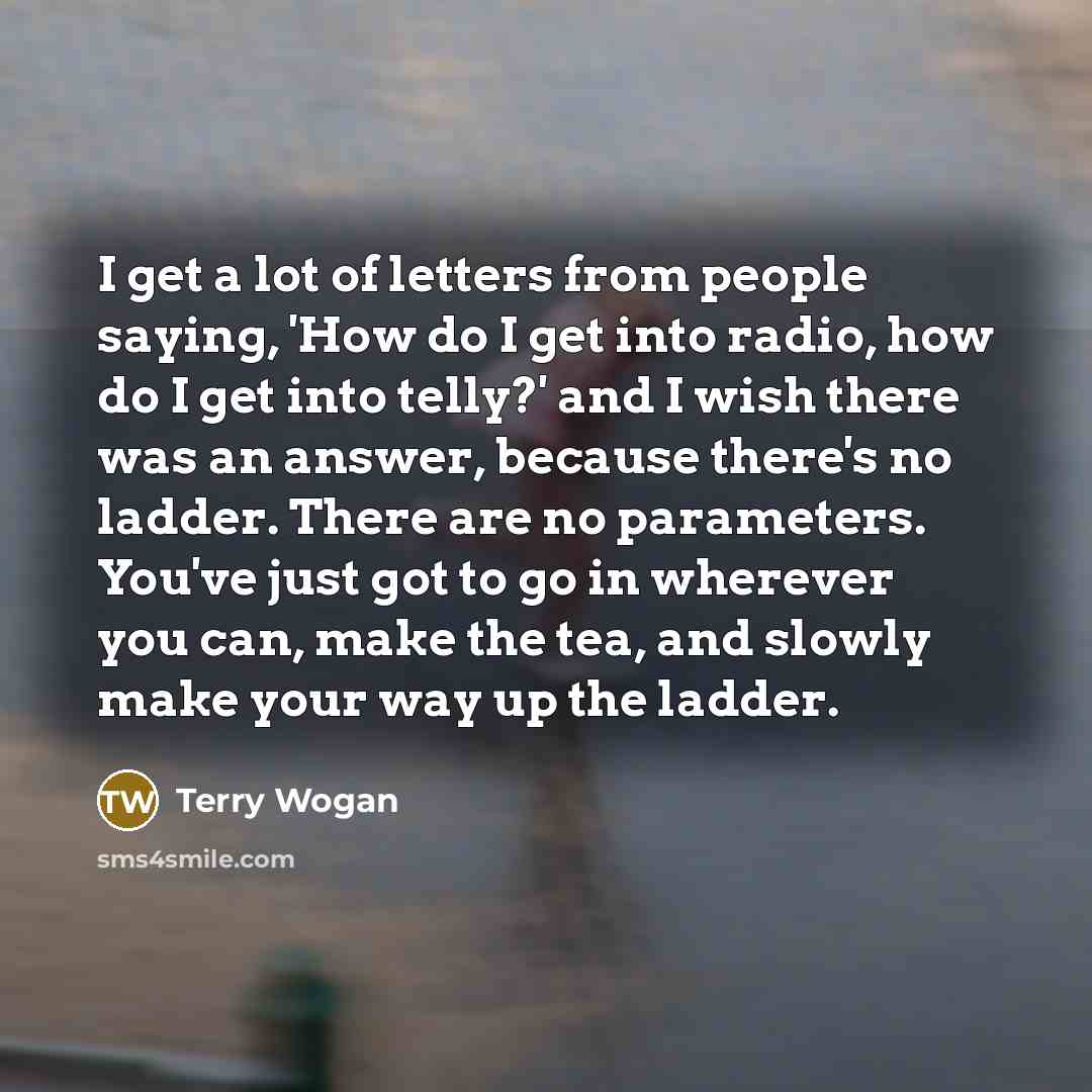 “I get a lot of letters from people saying, 'How…” quote by Terry Wogan