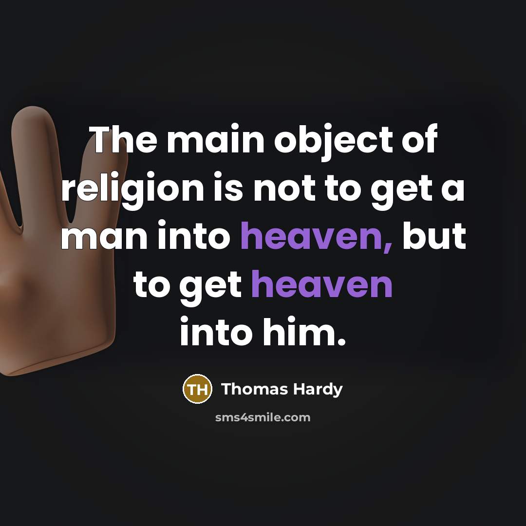 “The main object of religion is not to get a…” quote by Thomas Hardy