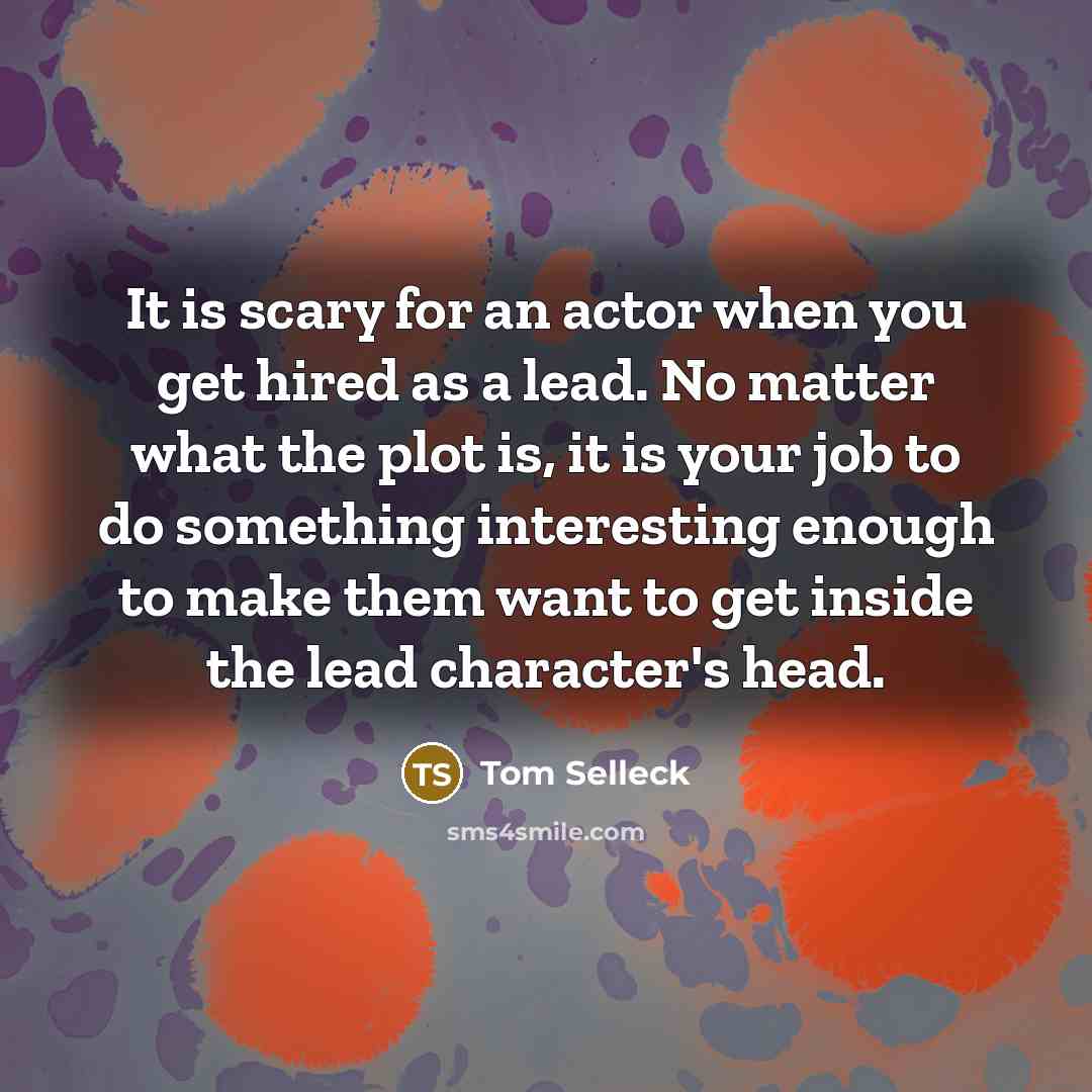 “It is scary for an actor when you get hired…” quote by Tom Selleck