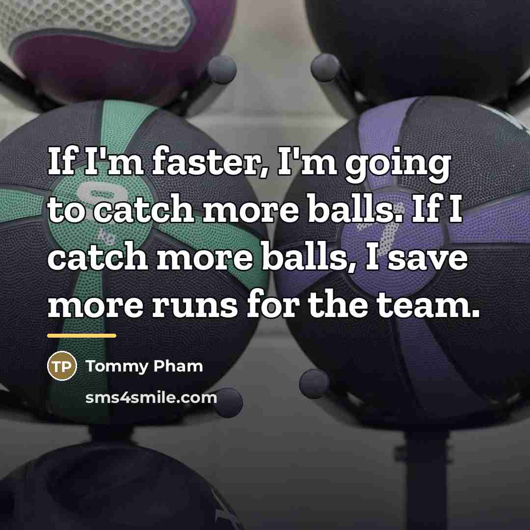 “If I'm faster, I'm going to catch more balls. If…” quote by Tommy Pham