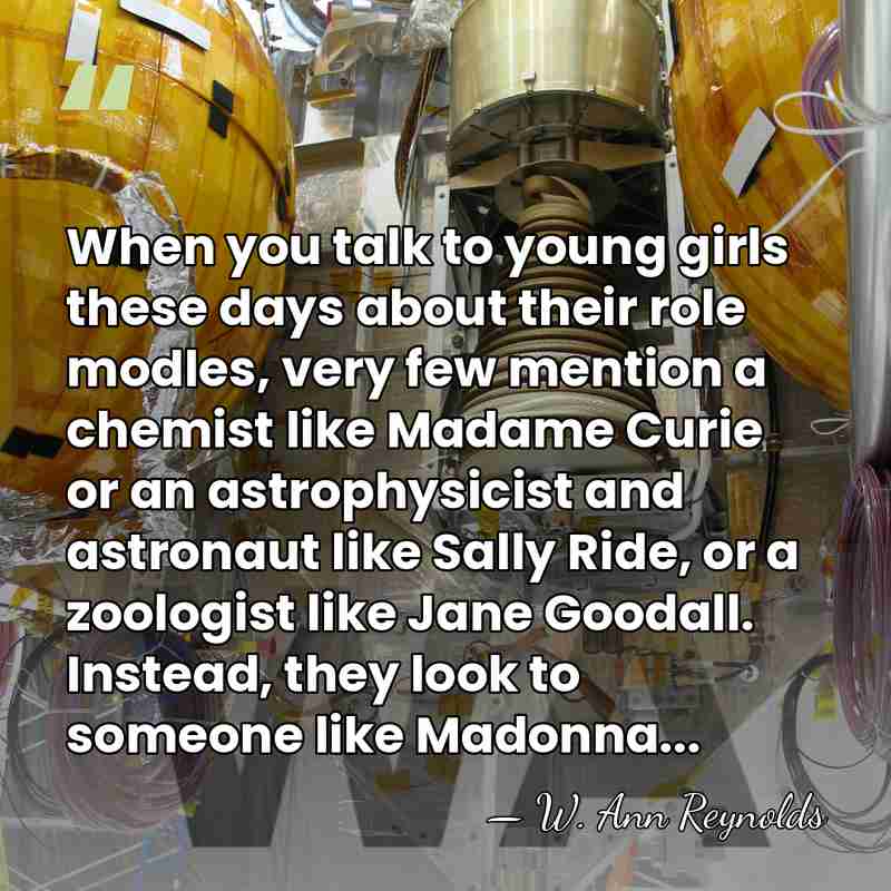 When you talk to young girls these days about their role modles,&hellip; - W. Ann Reynolds