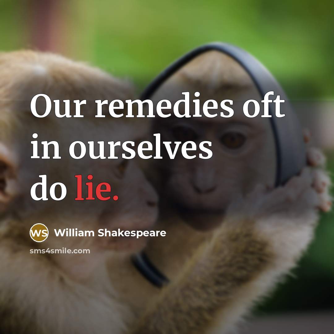 “Our remedies oft in ourselves do lie.…” quote by William Shakespeare
