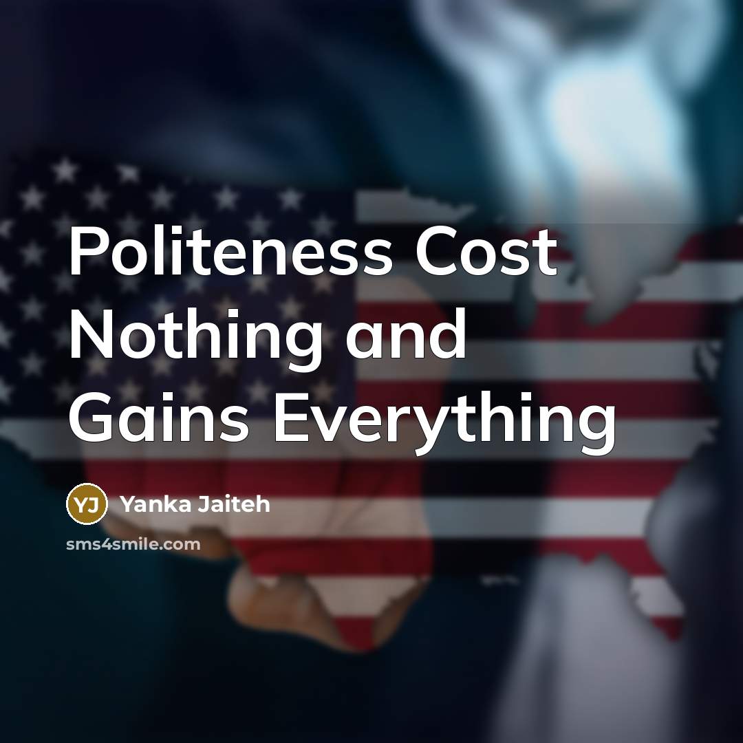 “Politeness Cost Nothing and Gains Everything…” quote by Yanka Jaiteh