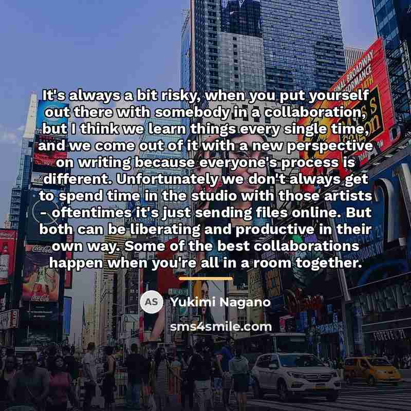 “It's always a bit risky, when you put yourself out…” quote by Yukimi Nagano