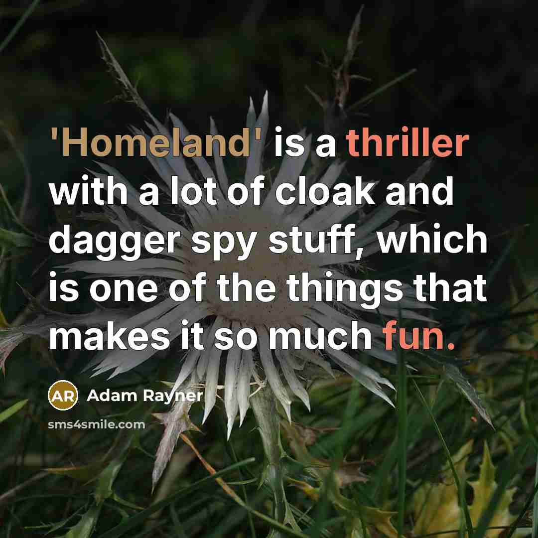 “'Homeland' is a thriller with a lot of cloak and…” quote by Adam Rayner