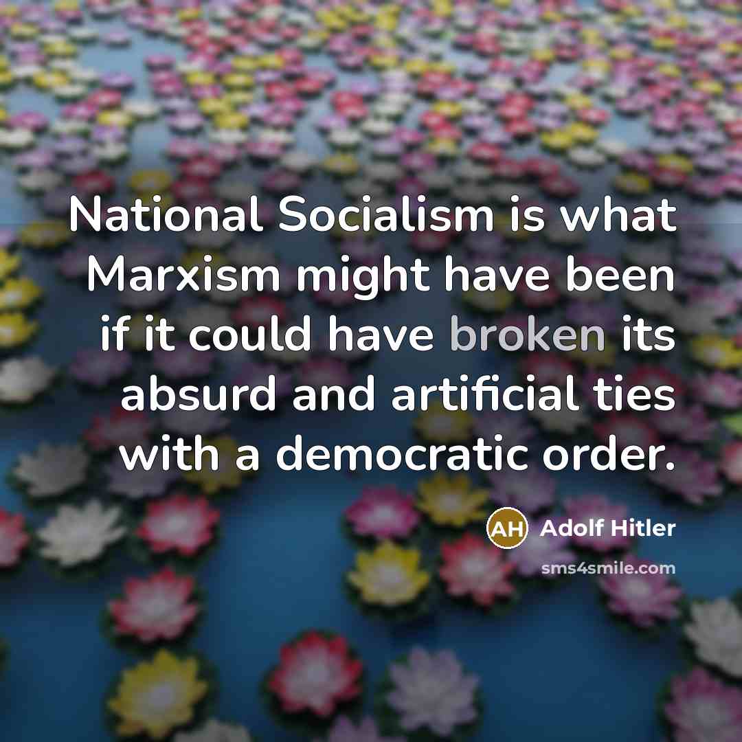 “National Socialism is what Marxism might have been if it…” quote by Adolf Hitler