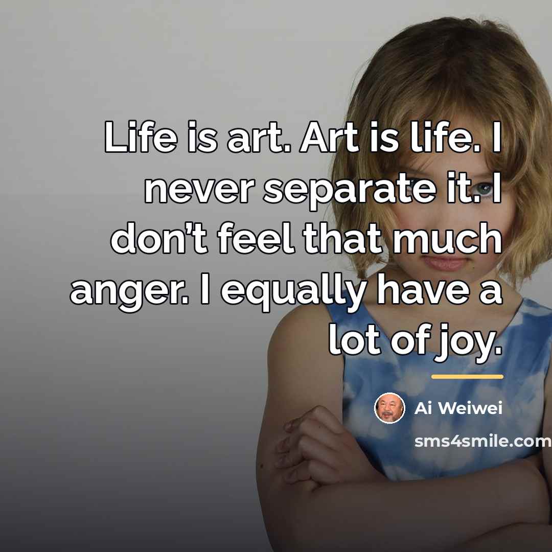 “Life is art. Art is life. I never separate it.…” quote by Ai Weiwei