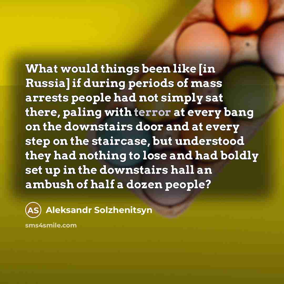 “What would things been like [in Russia] if during periods…” quote by Aleksandr Solzhenitsyn