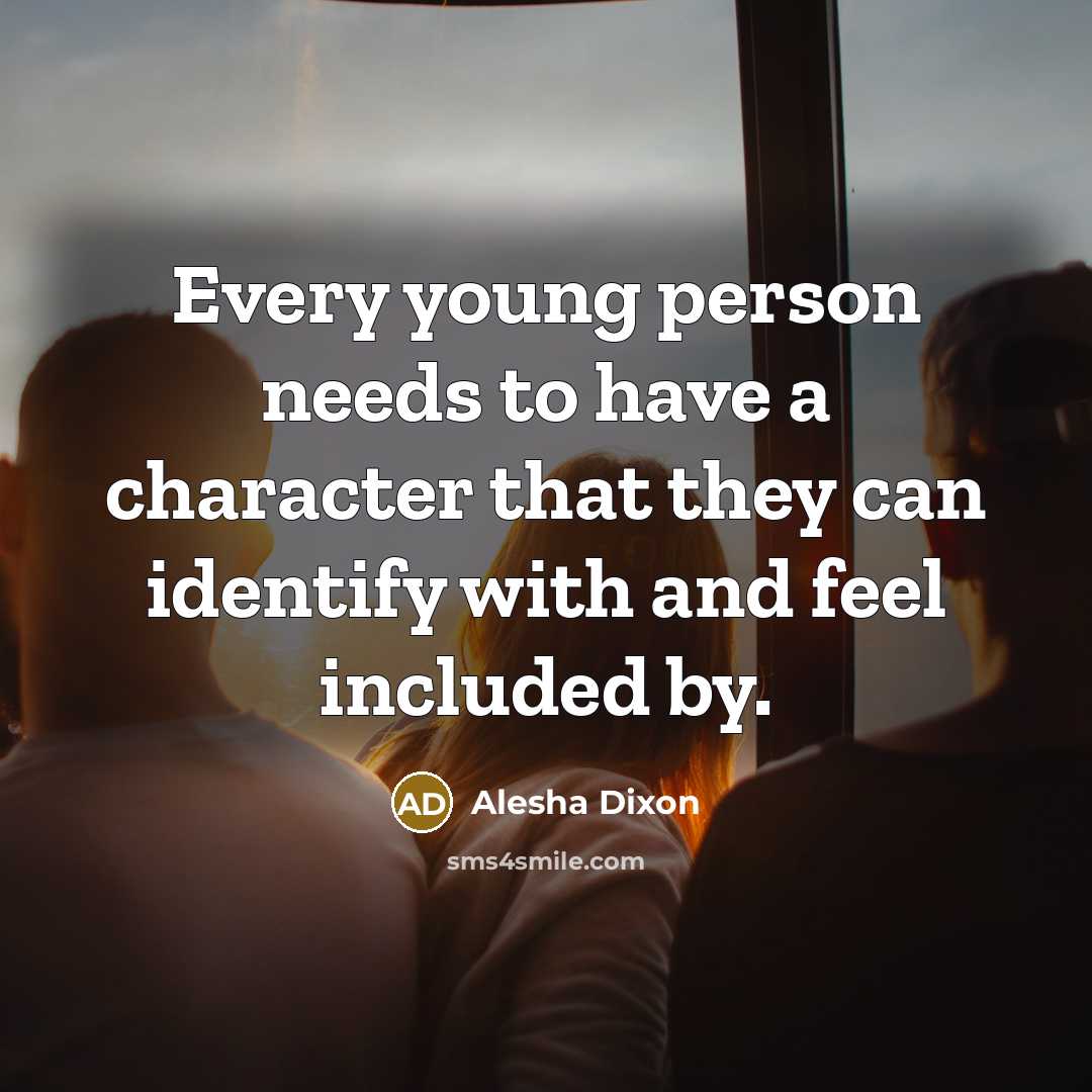 “Every young person needs to have a character that they…” quote by Alesha Dixon