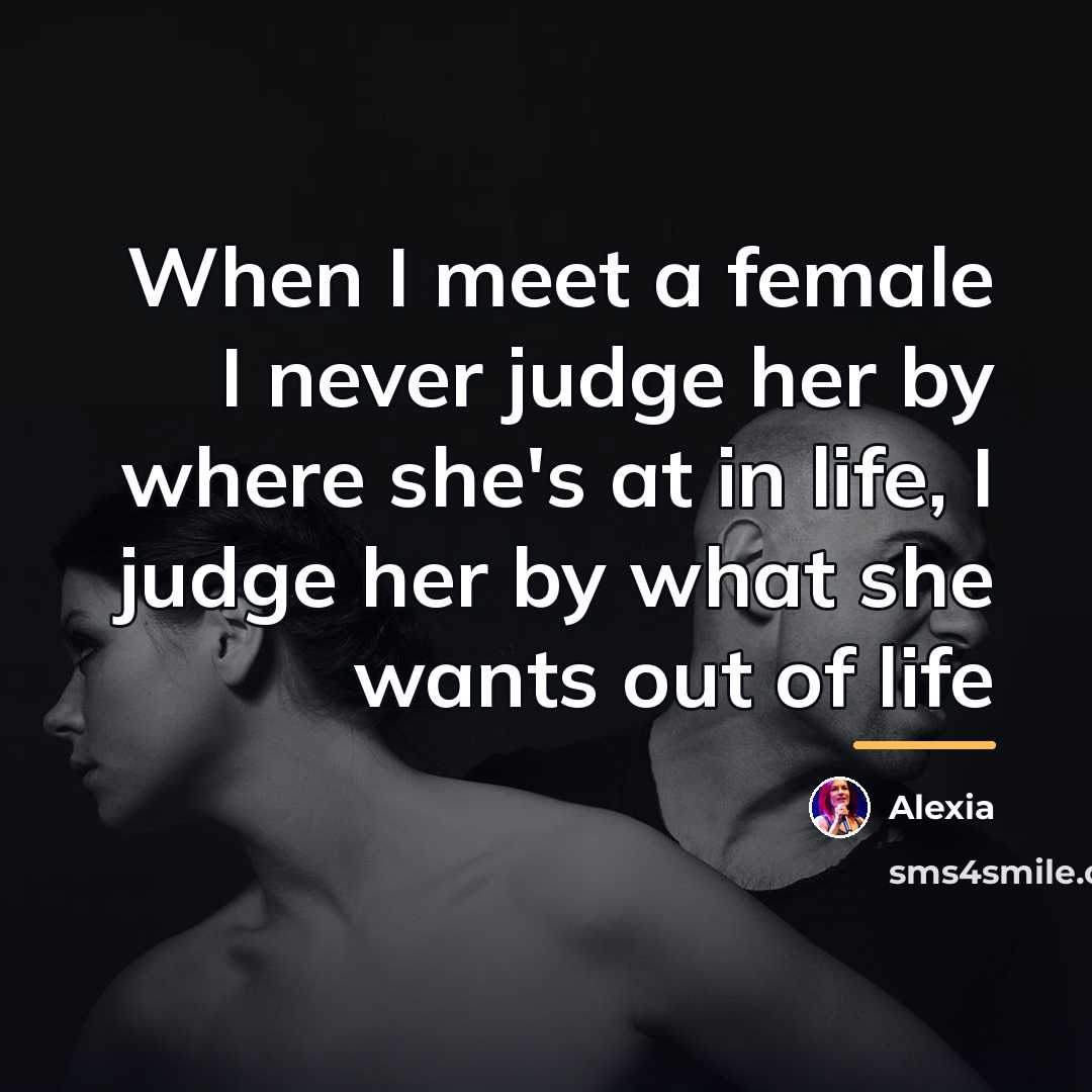 “When I meet a female I never judge her by…” quote by Alexia