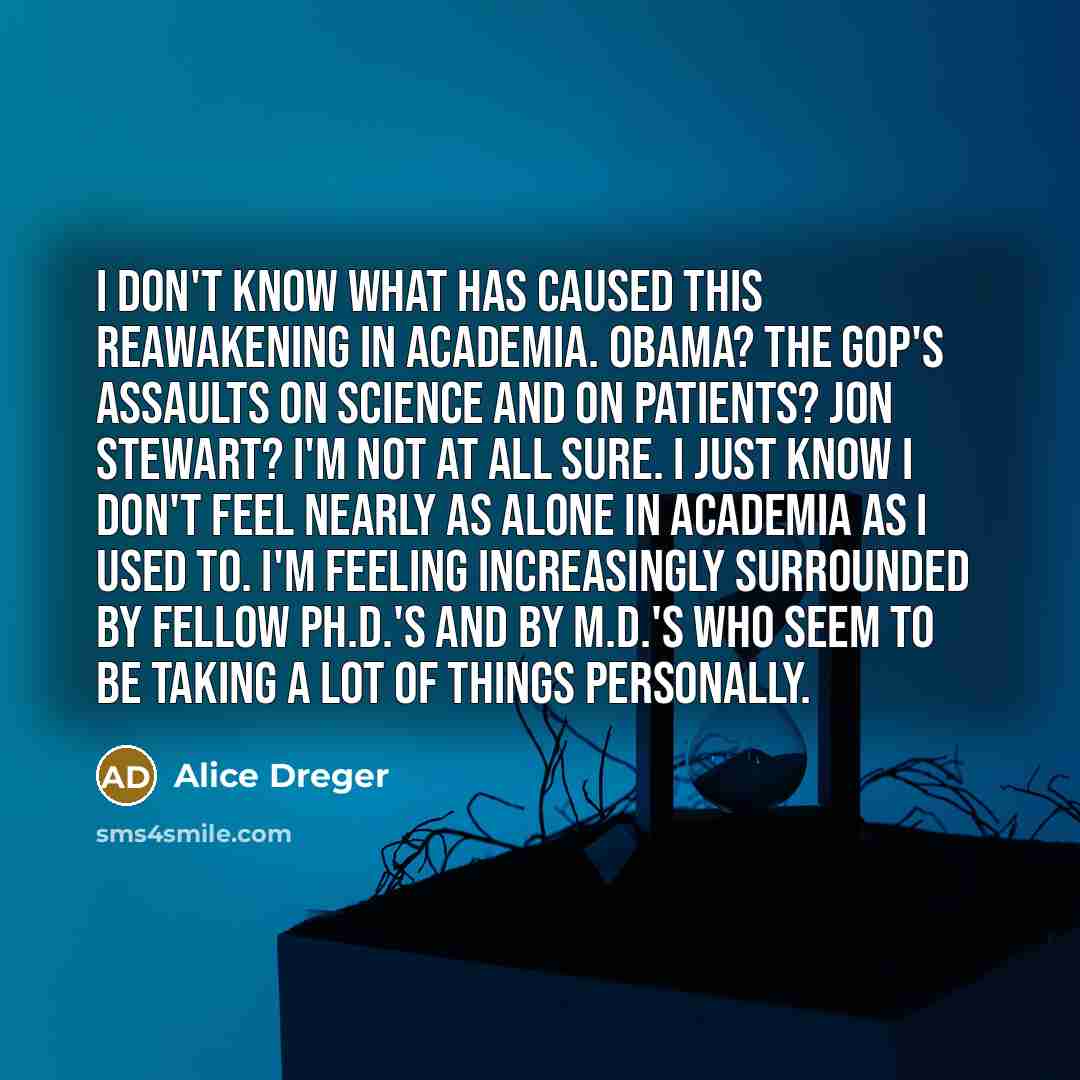 “I don't know what has caused this reawakening in academia.…” quote by Alice Dreger