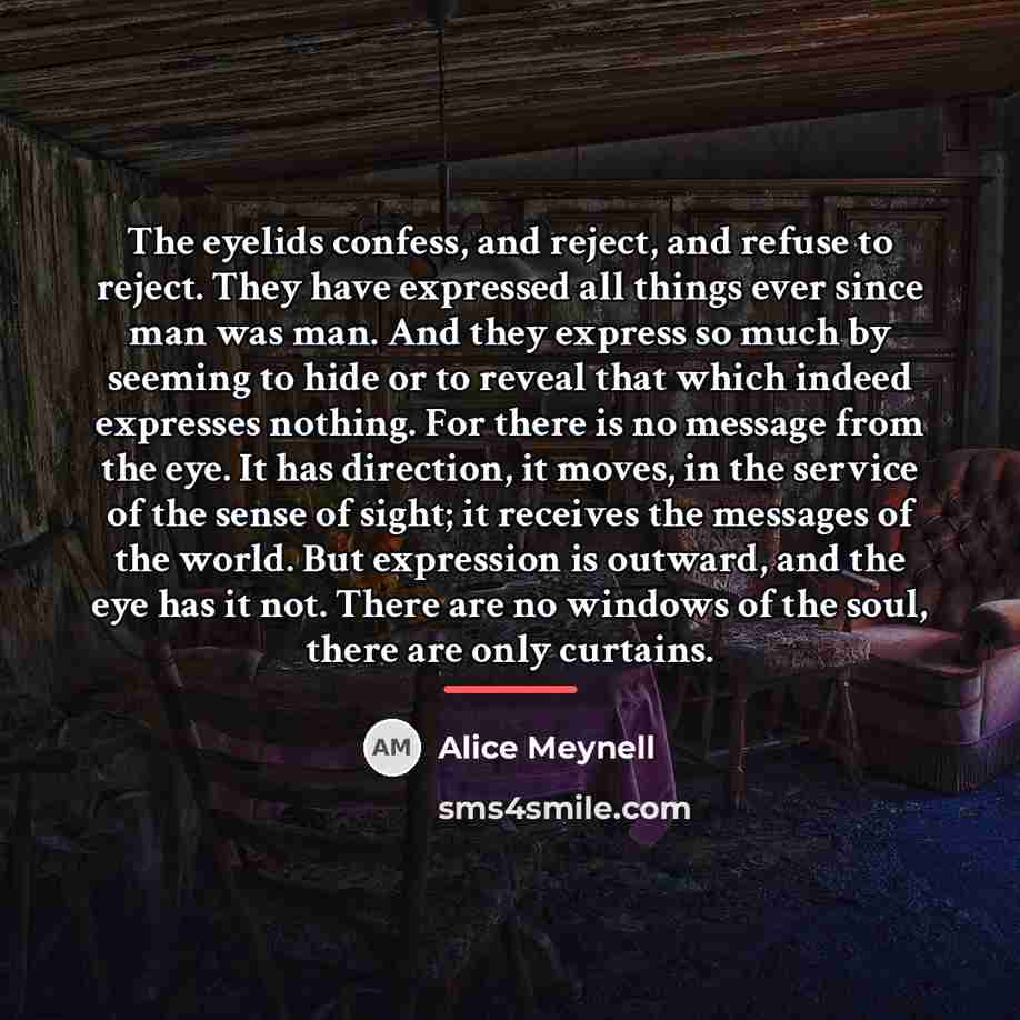 “The eyelids confess, and reject, and refuse to reject. They…” quote by Alice Meynell