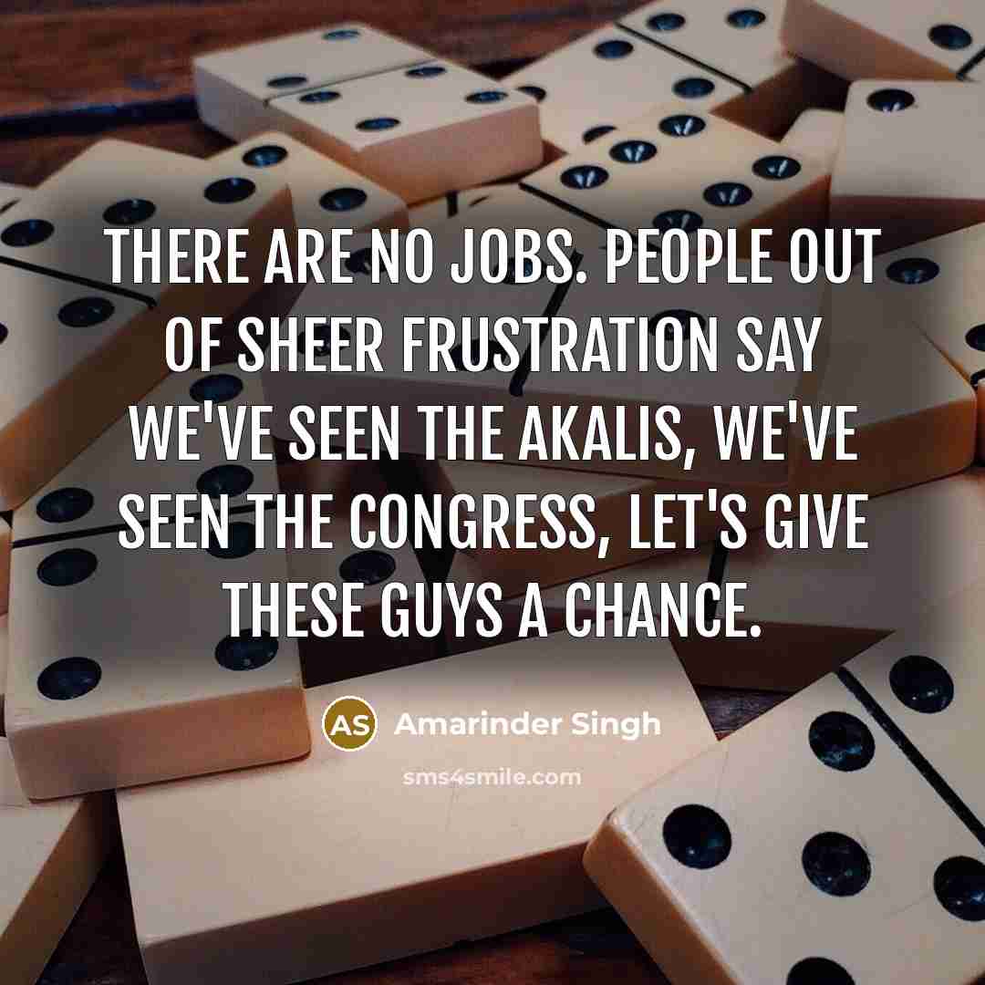 “There are no jobs. People out of sheer frustration say…” quote by Amarinder Singh