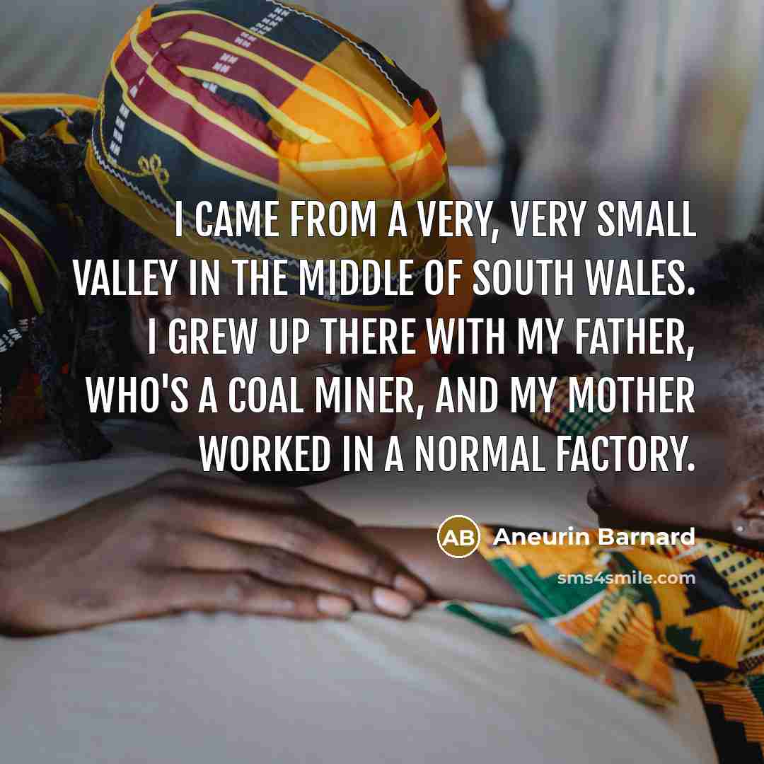 “I came from a very, very small valley in the…” quote by Aneurin Barnard