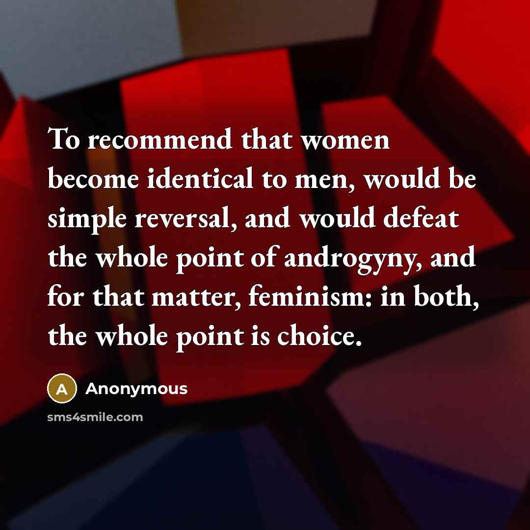 “To recommend that women become identical to men, would be…” quote by Anonymous