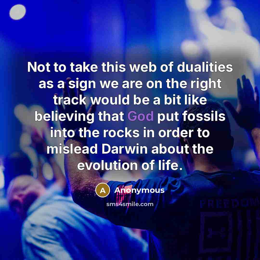 “Not to take this web of dualities as a sign…” quote by Anonymous