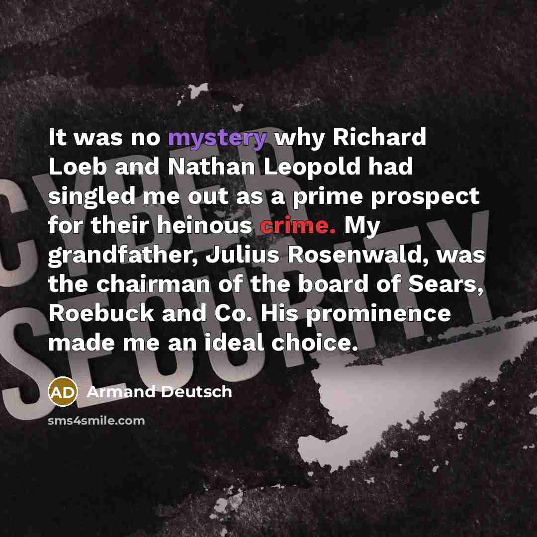 “It was no mystery why Richard Loeb and Nathan Leopold…” quote by Armand Deutsch