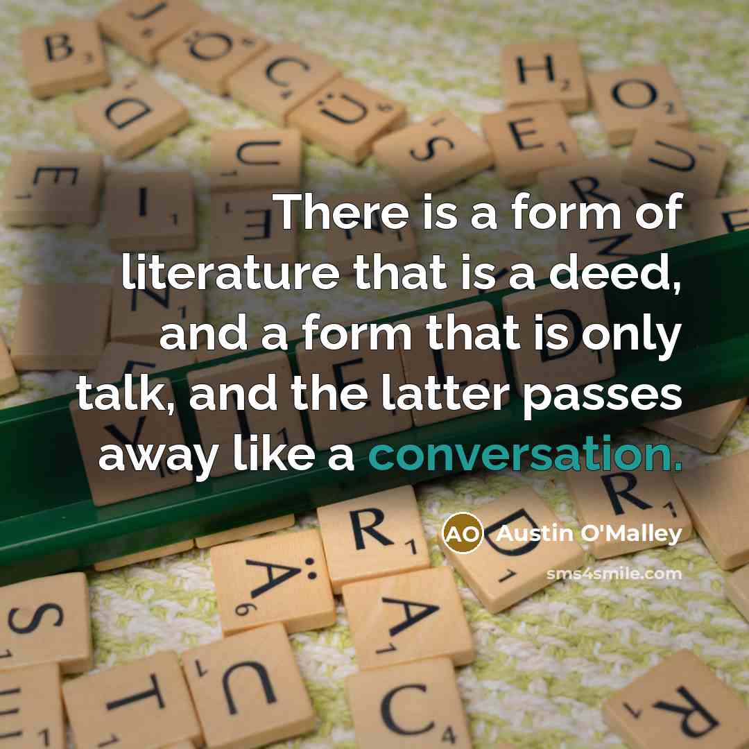 “There is a form of literature that is a deed,…” quote by Austin O'Malley