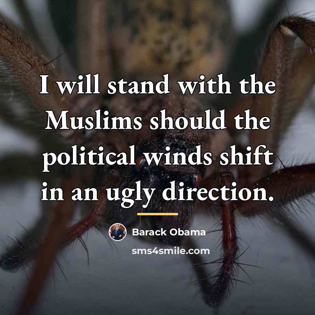 “I will stand with the Muslims should the political winds…” quote by Barack Obama