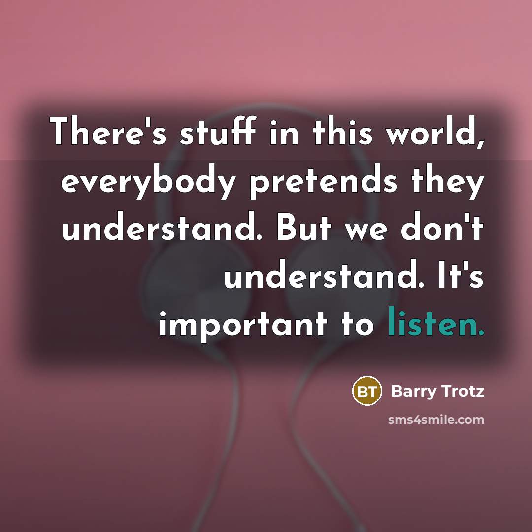 “There's stuff in this world, everybody pretends they understand. But…” quote by Barry Trotz