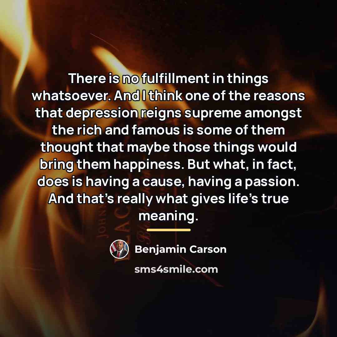 “There is no fulfillment in things whatsoever. And I think…” quote by Benjamin Carson