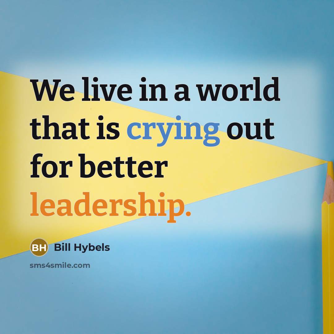 “We live in a world that is crying out for…” quote by Bill Hybels