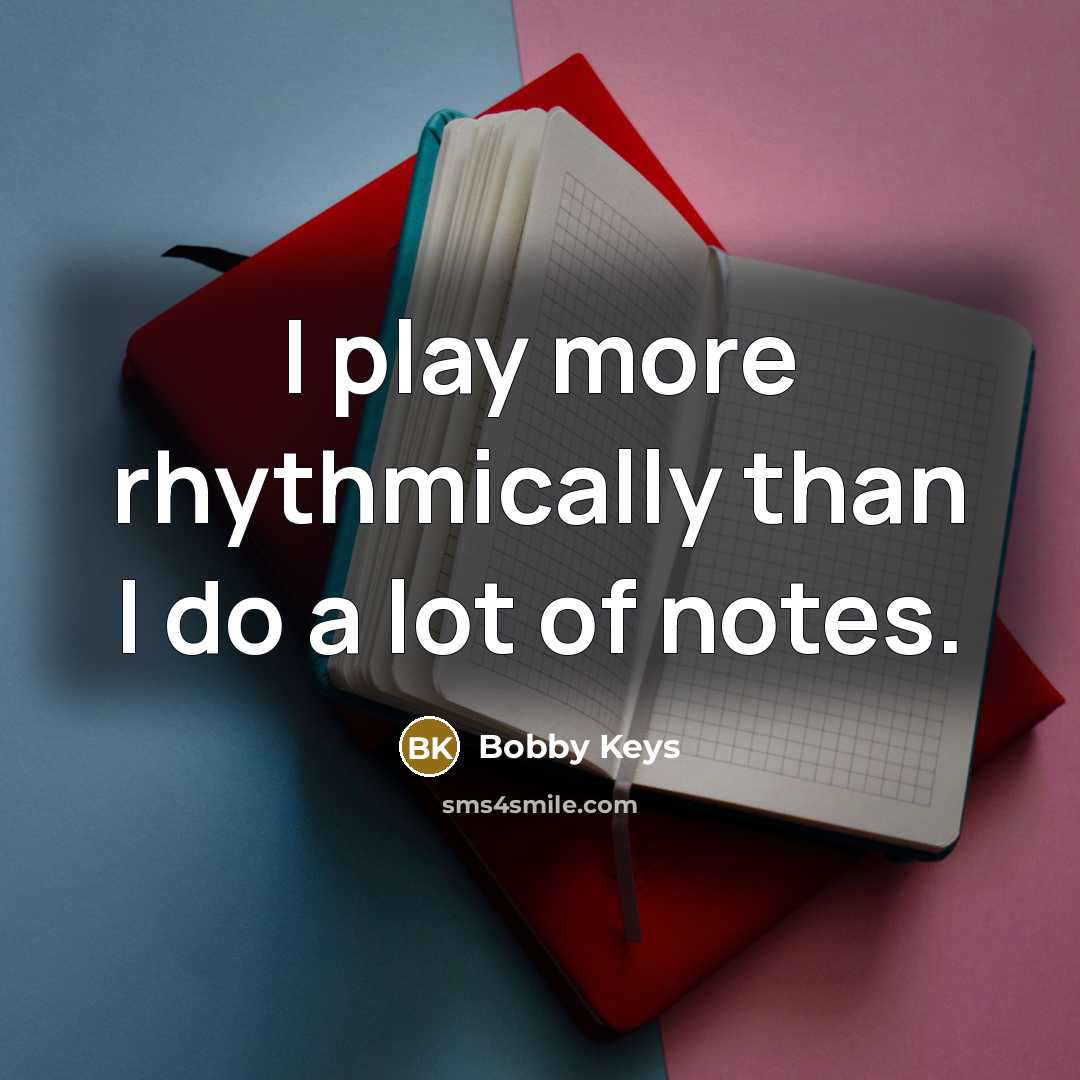 “I play more rhythmically than I do a lot of…” quote by Bobby Keys