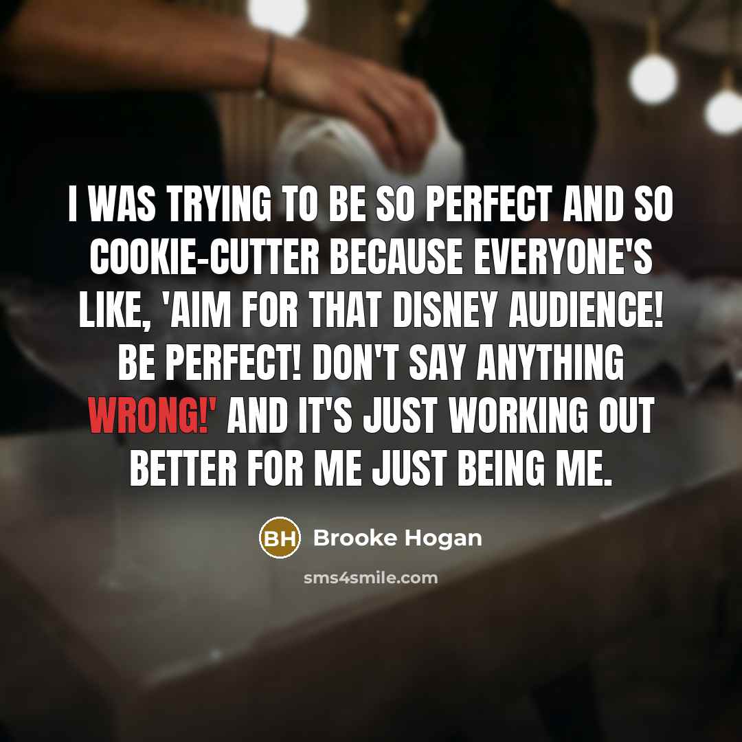 “I was trying to be so perfect and so cookie-cutter…” quote by Brooke Hogan