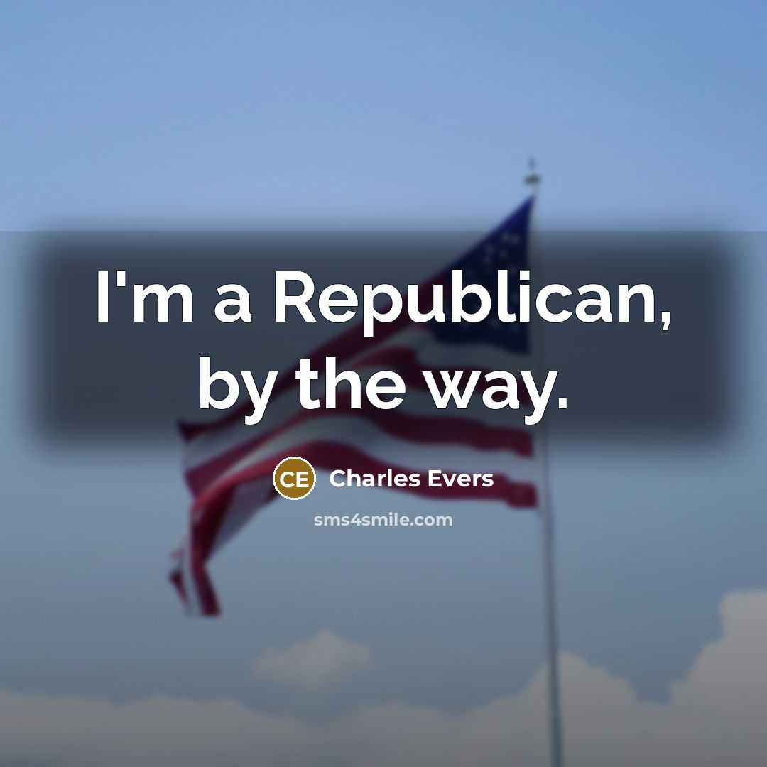 “I'm a Republican, by the way.…” quote by Charles Evers