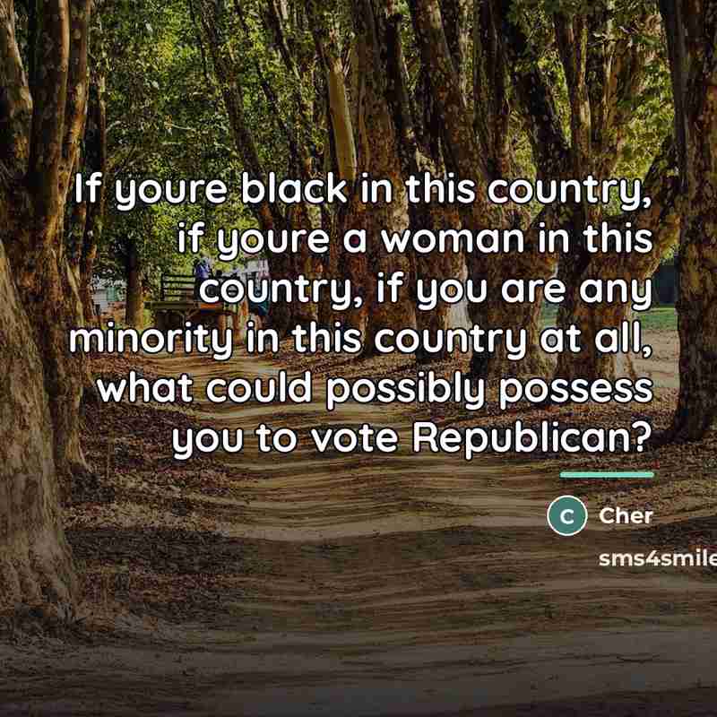“If youre black in this country, if youre a woman…” quote by Cher