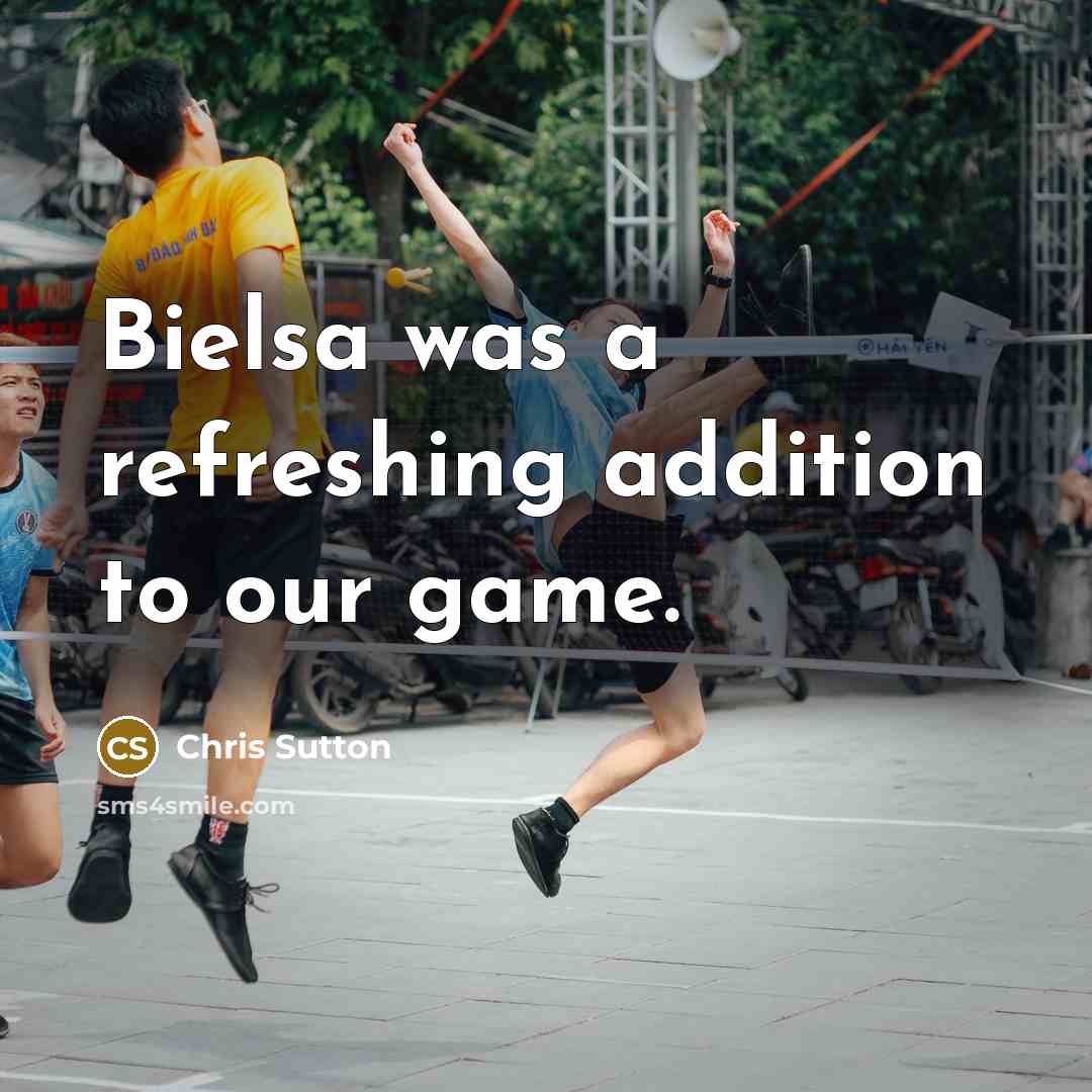 “Bielsa was a refreshing addition to our game.…” quote by Chris Sutton