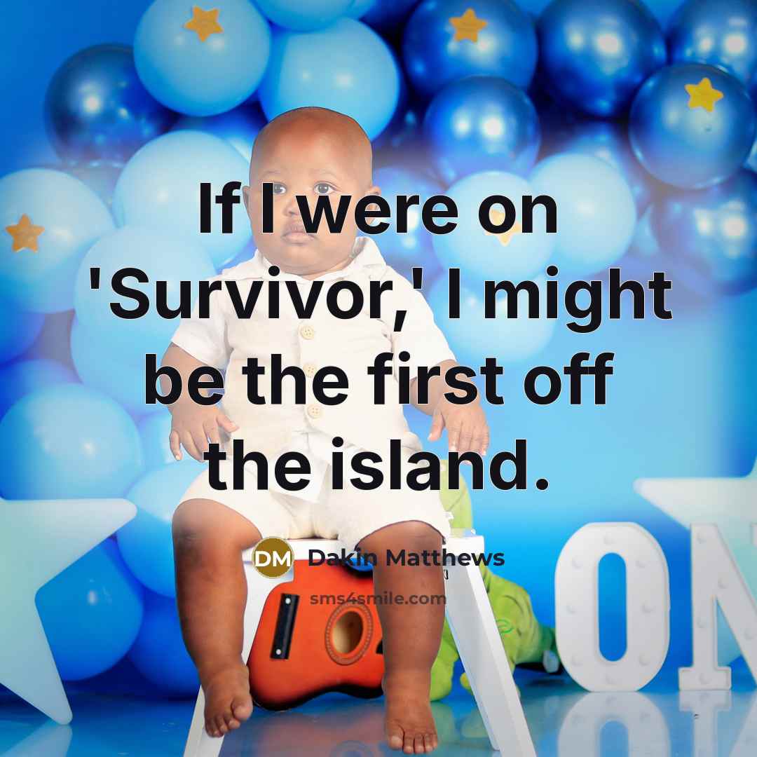 “If I were on 'Survivor,' I might be the first…” quote by Dakin Matthews