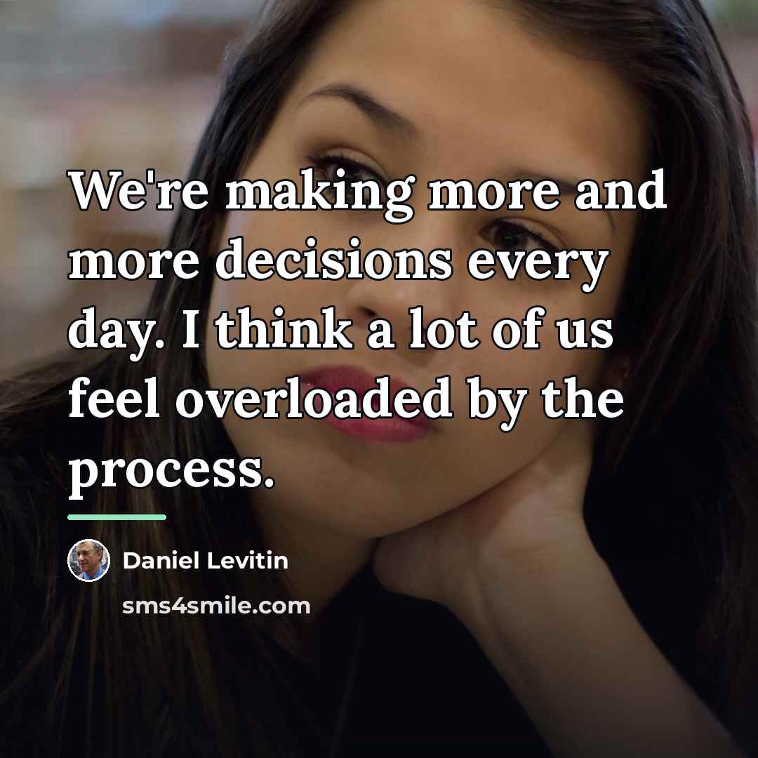 “We're making more and more decisions every day. I think…” quote by Daniel Levitin