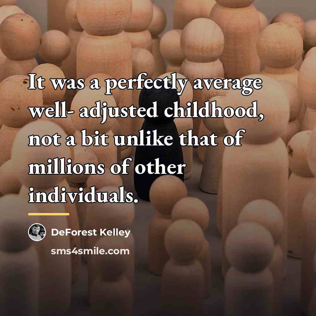 “It was a perfectly average well- adjusted childhood, not a…” quote by DeForest Kelley