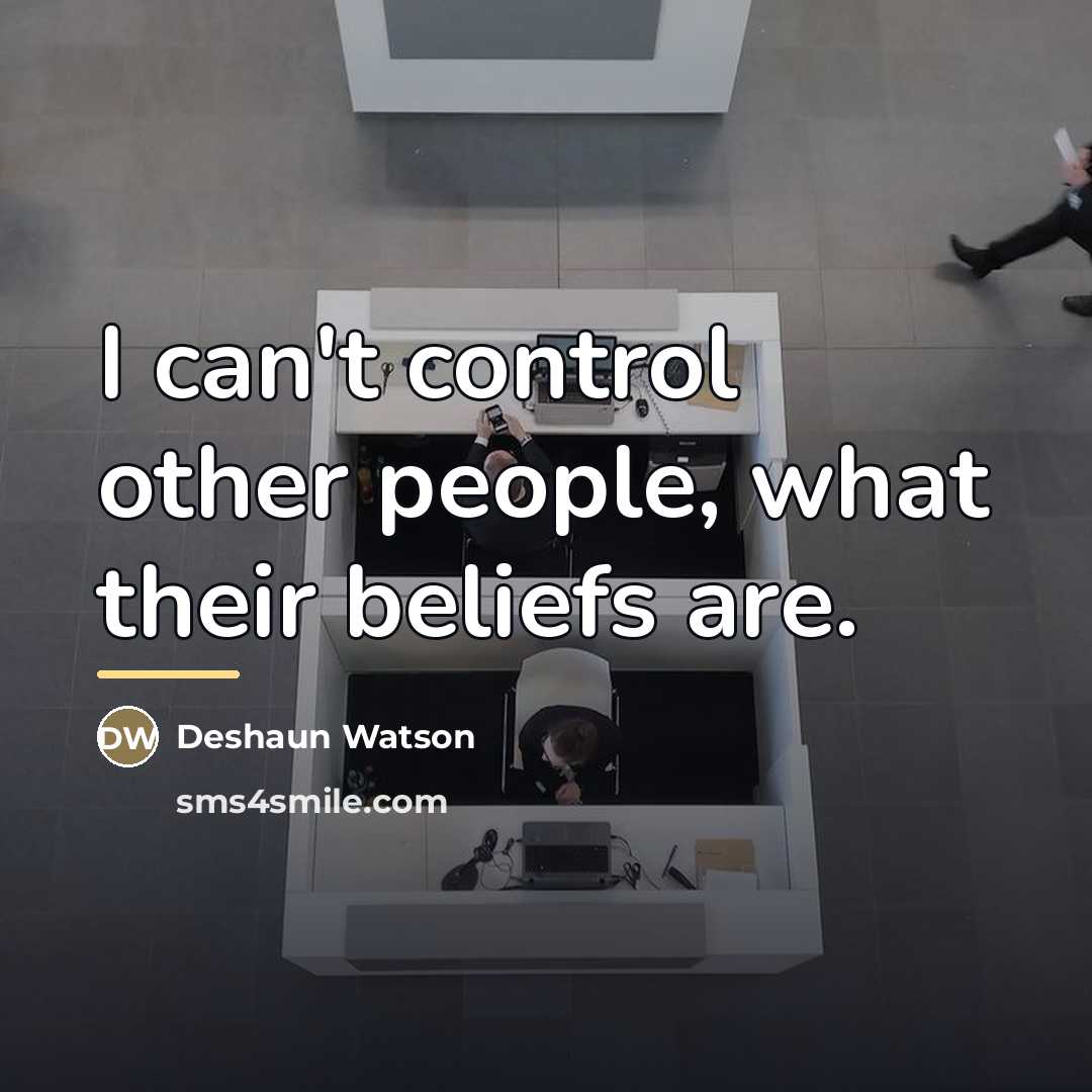 “I can't control other people, what their beliefs are.…” quote by Deshaun Watson