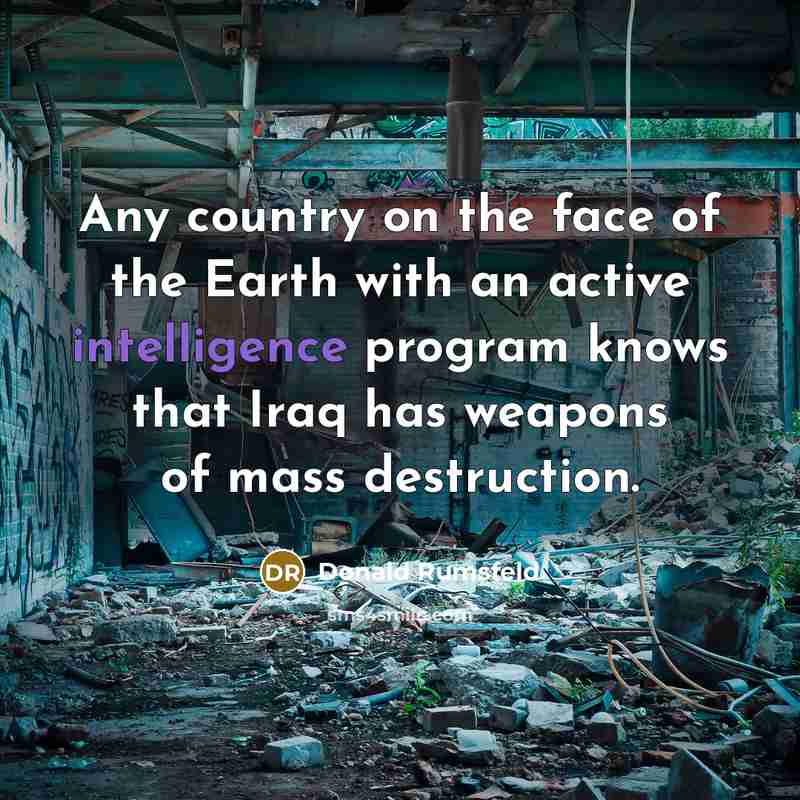 “Any country on the face of the Earth with an…” quote by Donald Rumsfeld
