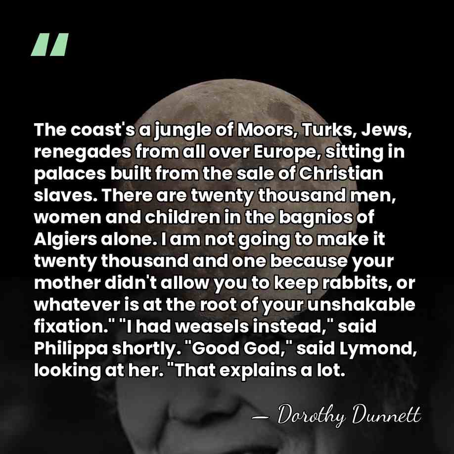 The coast's a jungle of Moors, Turks, Jews, renegades from all over&hellip; - Dorothy Dunnett