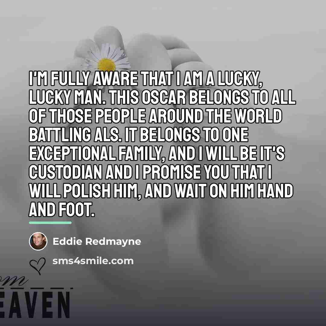 “I'm fully aware that I am a lucky, lucky man.…” quote by Eddie Redmayne