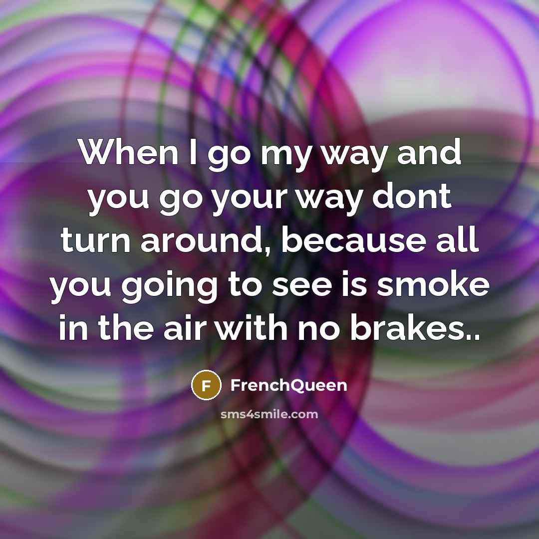 “When I go my way and you go your way…” quote by Frenchqueen