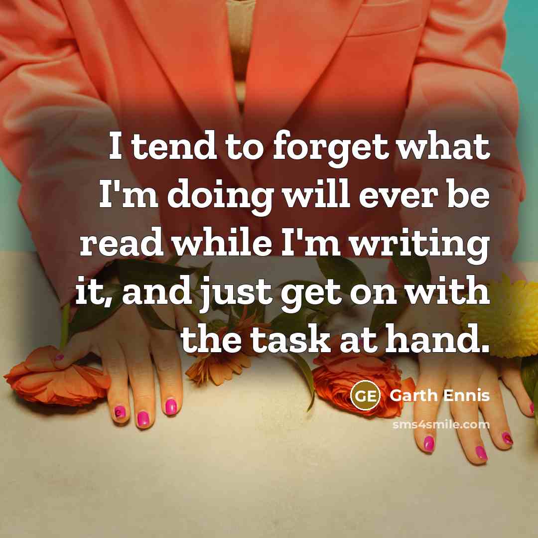 “I tend to forget what I'm doing will ever be…” quote by Garth Ennis