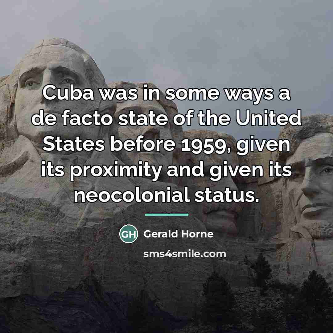 “Cuba was in some ways a de facto state of…” quote by Gerald Horne