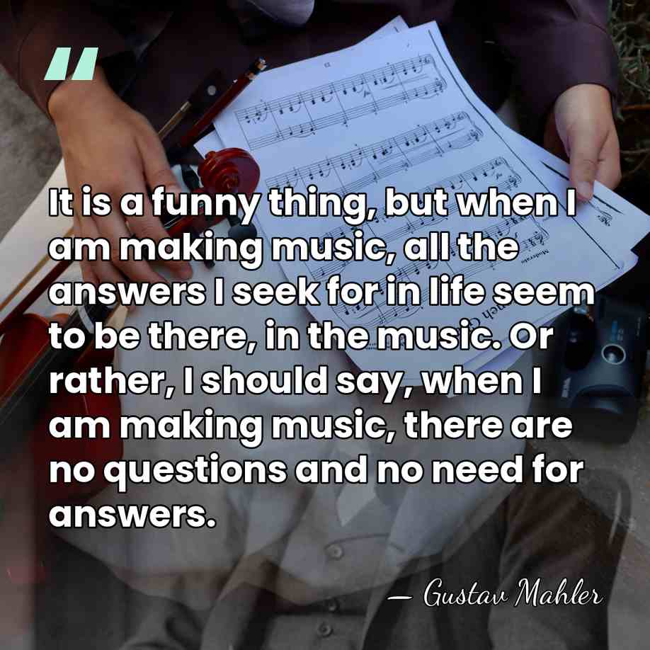 It is a funny thing, but when I am making music, all&hellip; - Gustav Mahler