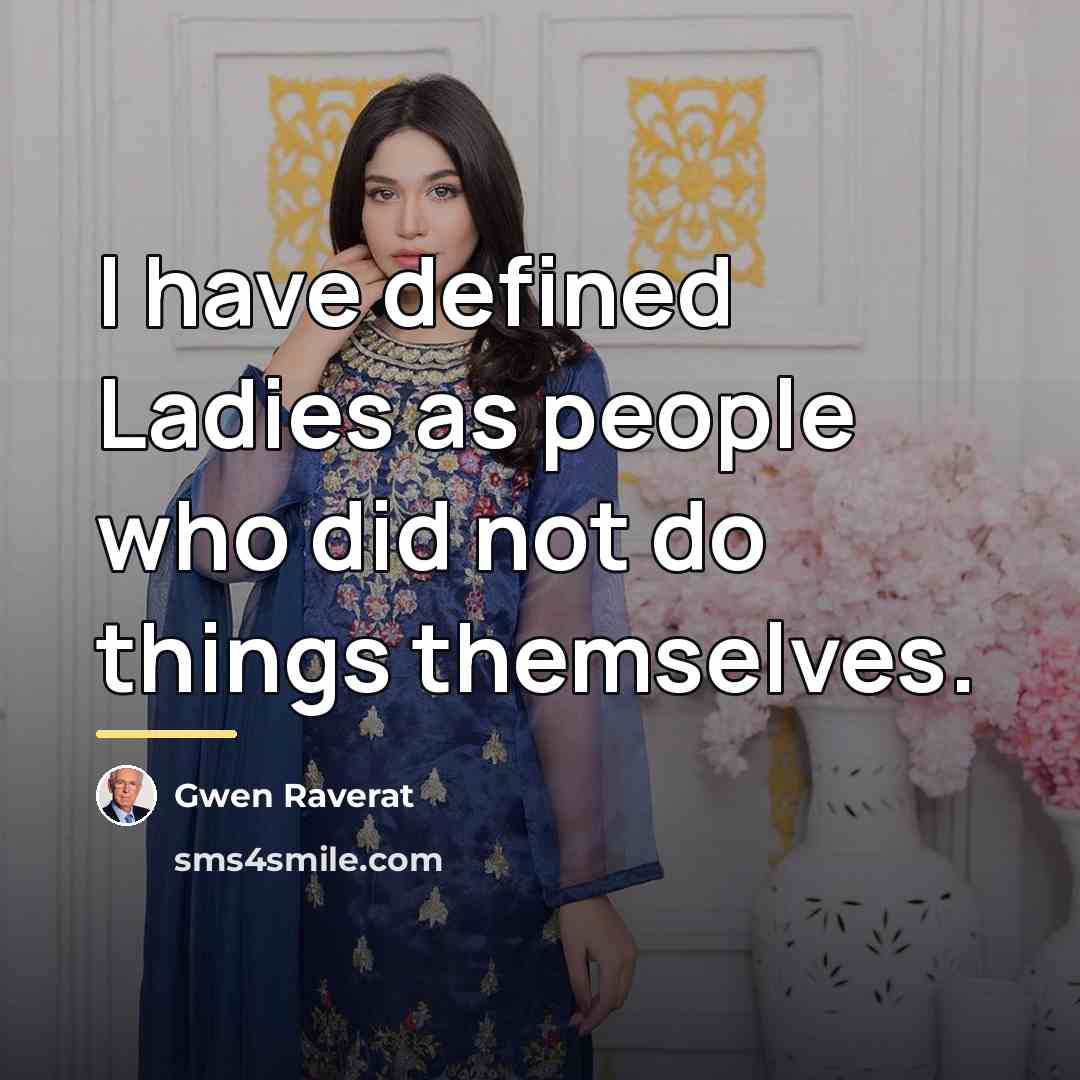 “I have defined Ladies as people who did not do…” quote by Gwen Raverat