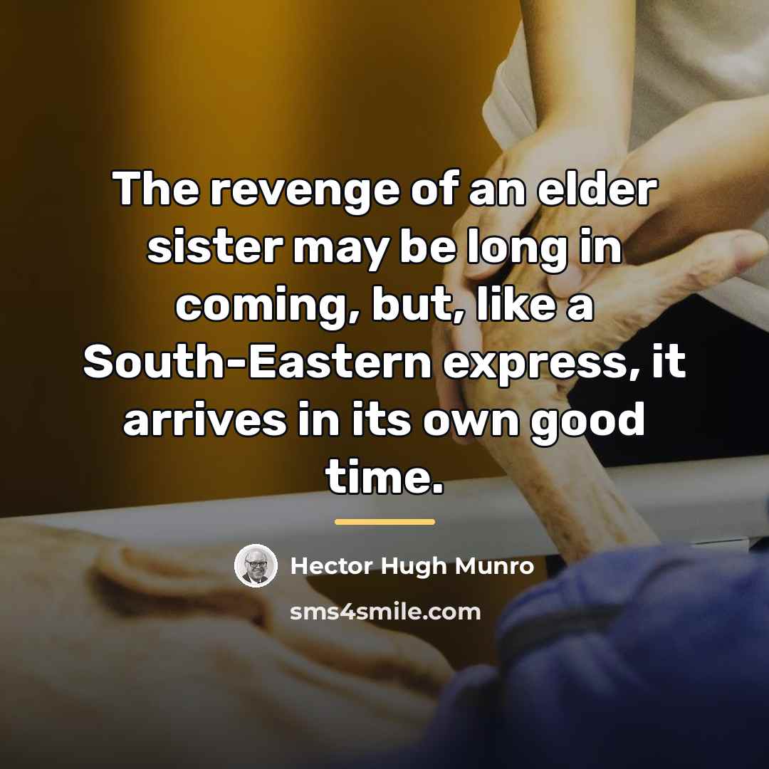 “The revenge of an elder sister may be long in…” quote by Hector Hugh Munro