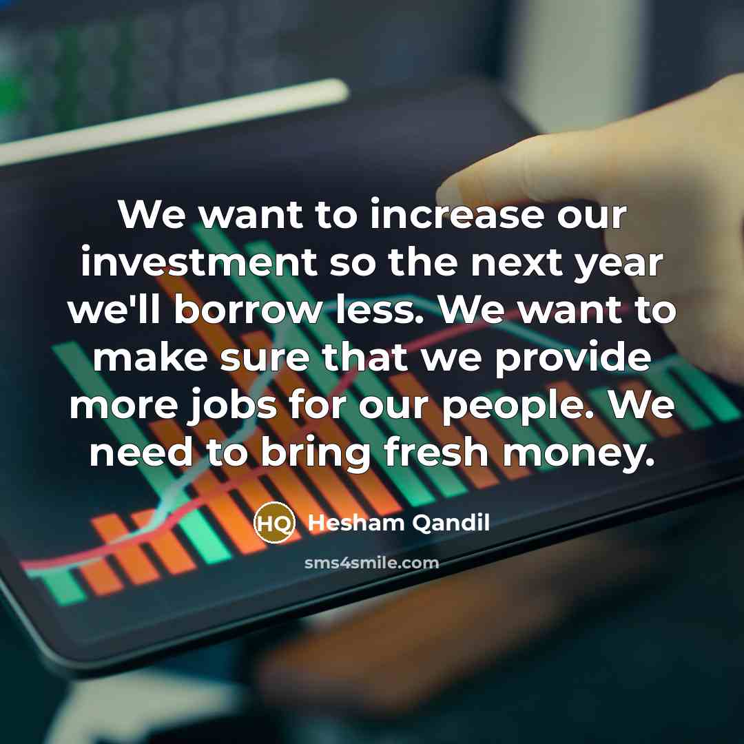 “We want to increase our investment so the next year…” quote by Hesham Qandil