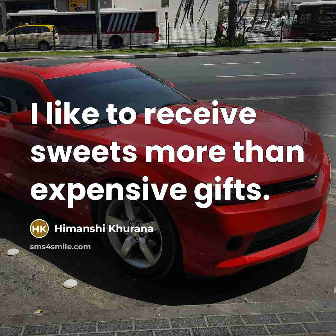 “I like to receive sweets more than expensive gifts.…” quote by Himanshi Khurana